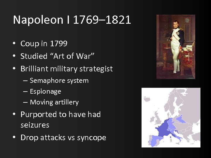 Napoleon I 1769– 1821 • Coup in 1799 • Studied “Art of War” •