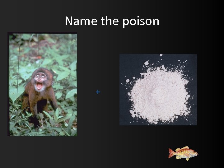 Name the poison + 