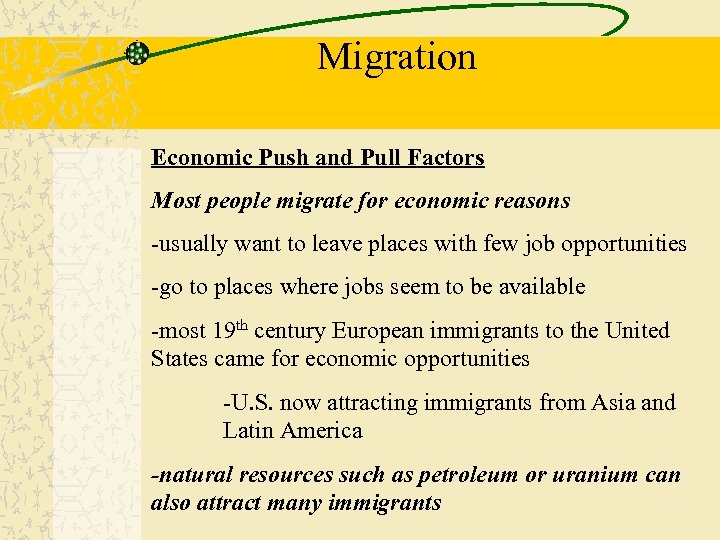 Migration Economic Push and Pull Factors Most people migrate for economic reasons -usually want