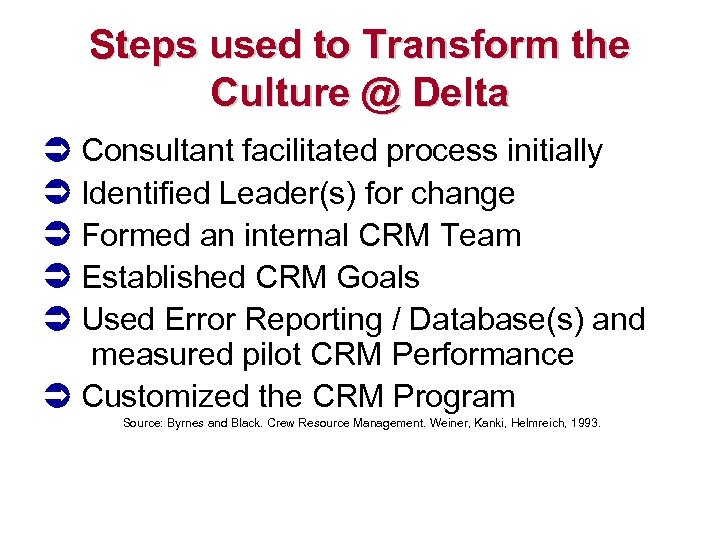 Steps used to Transform the Culture @ Delta Consultant facilitated process initially Identified Leader(s)