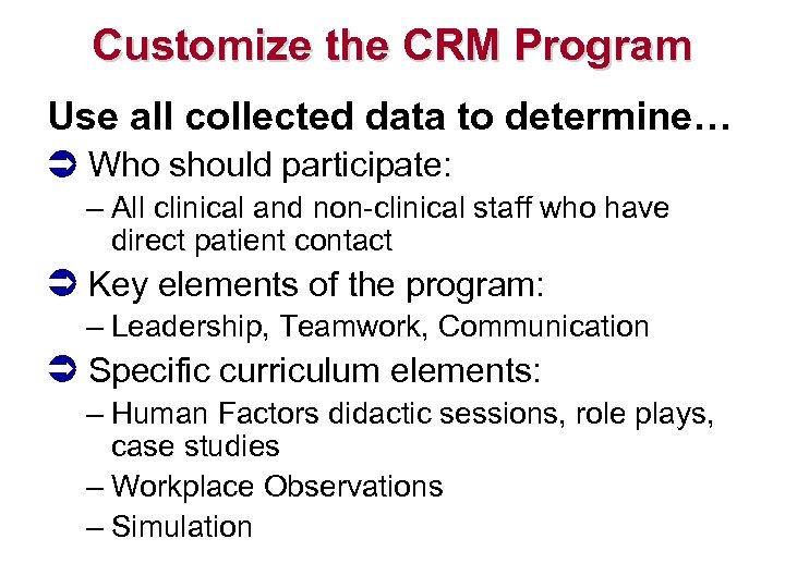 Customize the CRM Program Use all collected data to determine… Who should participate: –