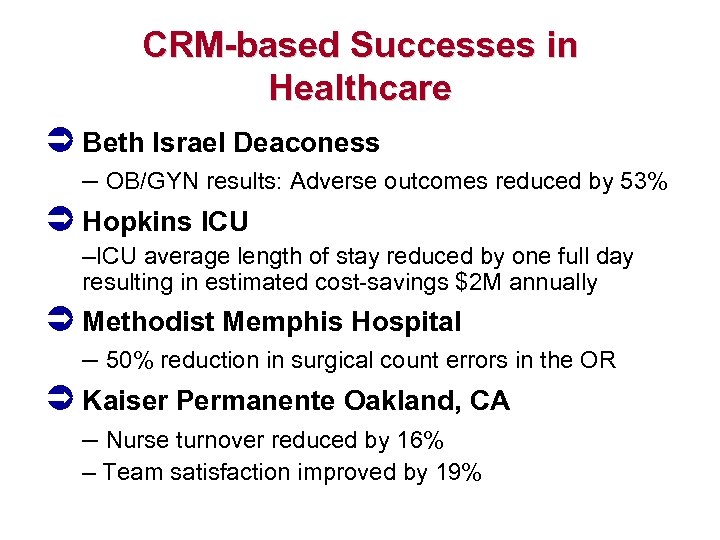 CRM-based Successes in Healthcare Beth Israel Deaconess – OB/GYN results: Adverse outcomes reduced by
