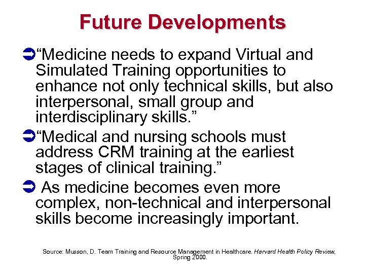 Future Developments “Medicine needs to expand Virtual and Simulated Training opportunities to enhance not