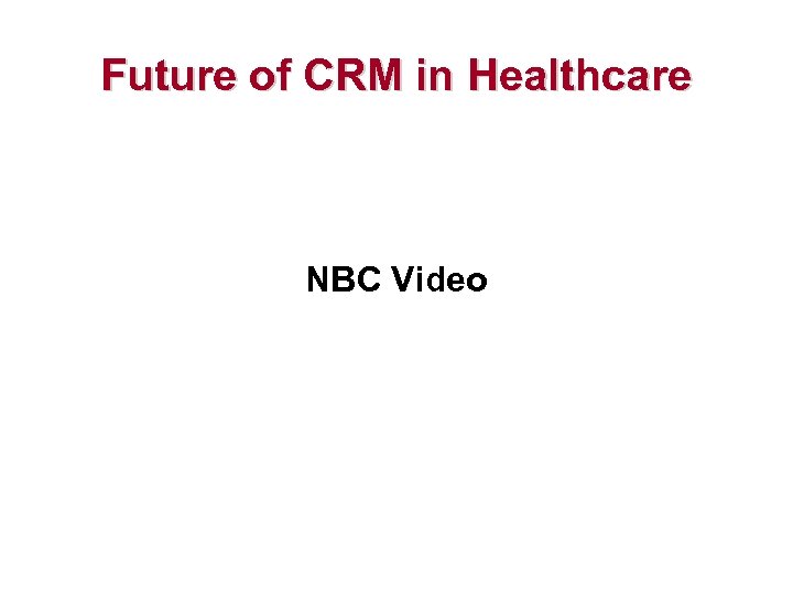 Future of CRM in Healthcare NBC Video 