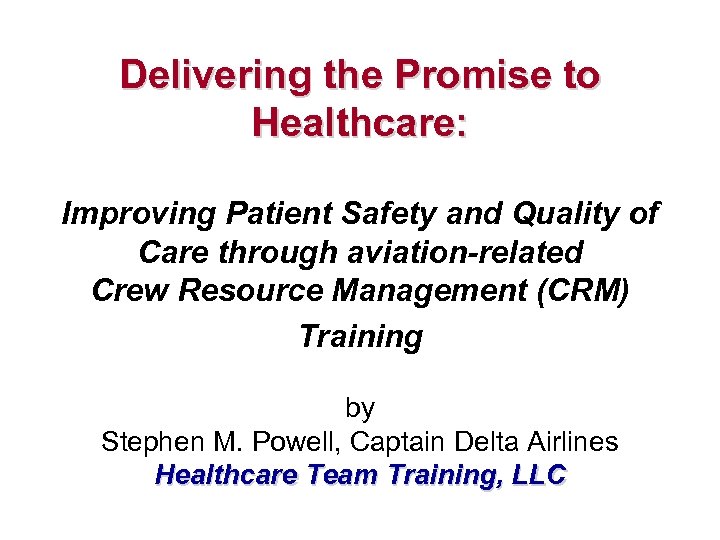Delivering the Promise to Healthcare: Improving Patient Safety and Quality of Care through aviation-related