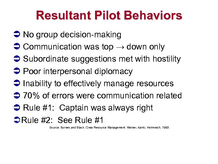 Resultant Pilot Behaviors No group decision-making Communication was top → down only Subordinate suggestions