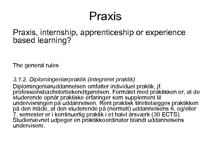 Praxis, internship, apprenticeship or experience based learning? The general rules 3. 1. 2. Diplomingeniørpraktik