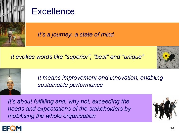 Excellence It’s a journey, a state of mind It evokes words like “superior”, “best”