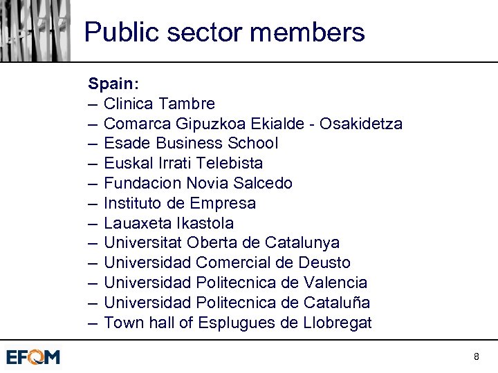 Public sector members Spain: – Clinica Tambre – Comarca Gipuzkoa Ekialde - Osakidetza –