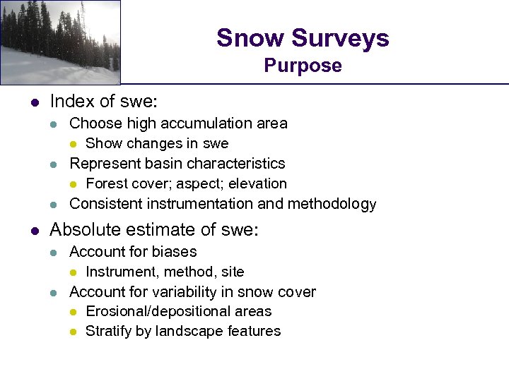 Snow Surveys Purpose l Index of swe: l l Choose high accumulation area l