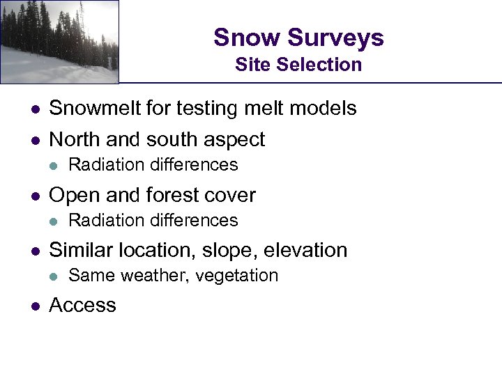 Snow Surveys Site Selection l l Snowmelt for testing melt models North and south