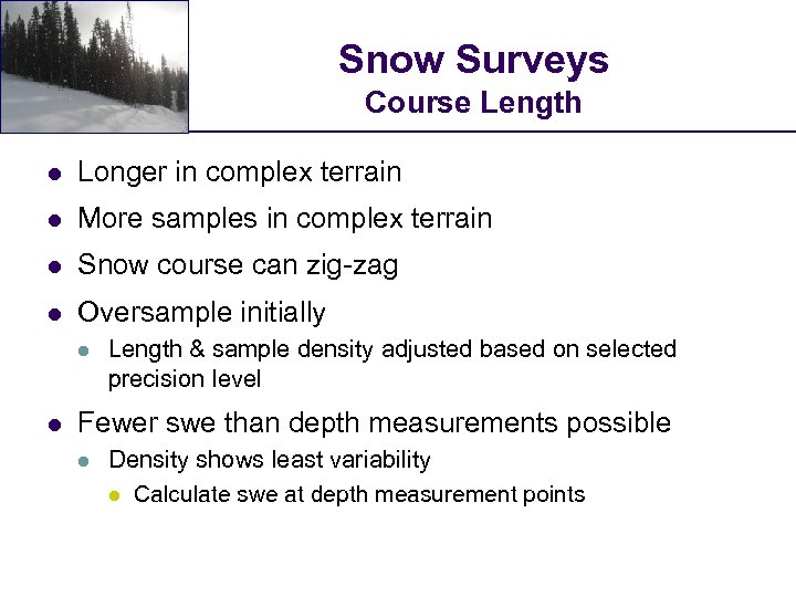 Snow Surveys Course Length l Longer in complex terrain l More samples in complex