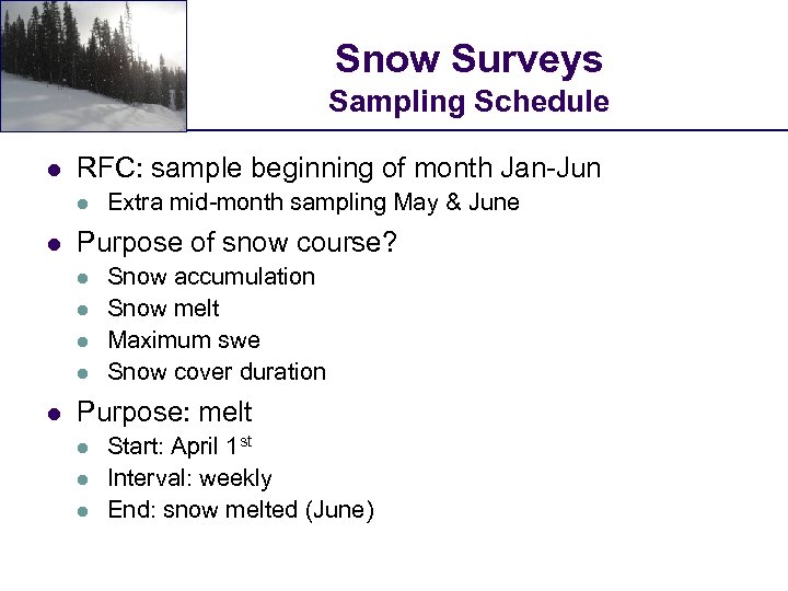 Snow Surveys Sampling Schedule l RFC: sample beginning of month Jan-Jun l l Purpose