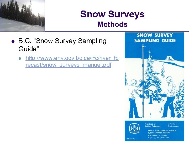 Snow Surveys Methods l B. C. “Snow Survey Sampling Guide” l http: //www. env.