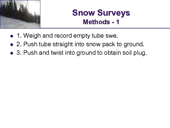 Snow Surveys Methods - 1 l l l 1. Weigh and record empty tube