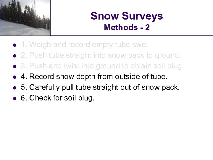 Snow Surveys Methods - 2 l l l 1. Weigh and record empty tube