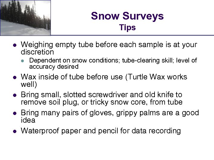 Snow Surveys Tips l Weighing empty tube before each sample is at your discretion