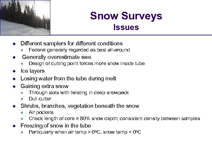 Snow Surveys Issues l Different samplers for different conditions l l Generally overestimate swe