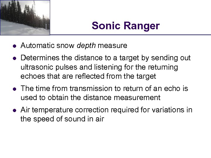 Sonic Ranger l Automatic snow depth measure l Determines the distance to a target