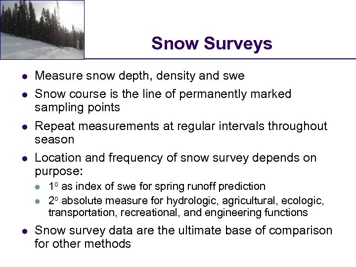 Snow Surveys l l Measure snow depth, density and swe Snow course is the