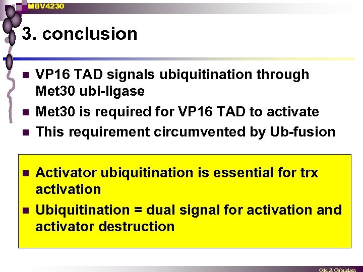 MBV 4230 3. conclusion n n VP 16 TAD signals ubiquitination through Met 30