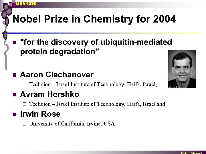 MBV 4230 Nobel Prize in Chemistry for 2004 n "for the discovery of ubiquitin-mediated