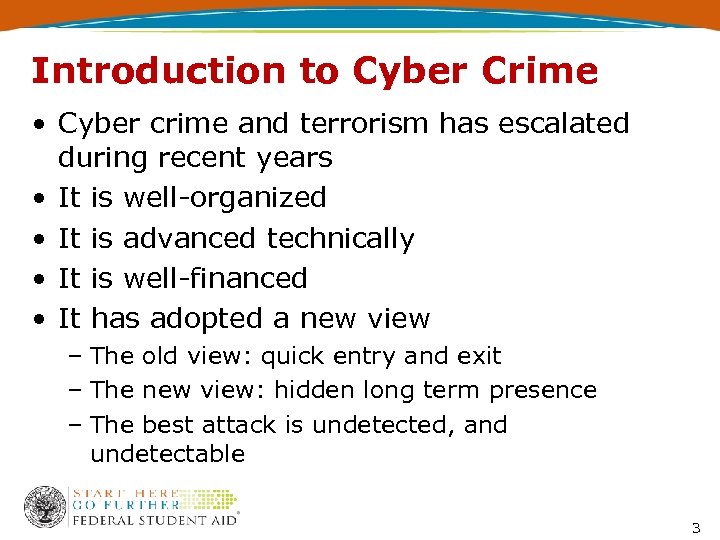 Introduction to Cyber Crime • Cyber crime and terrorism has escalated during recent years