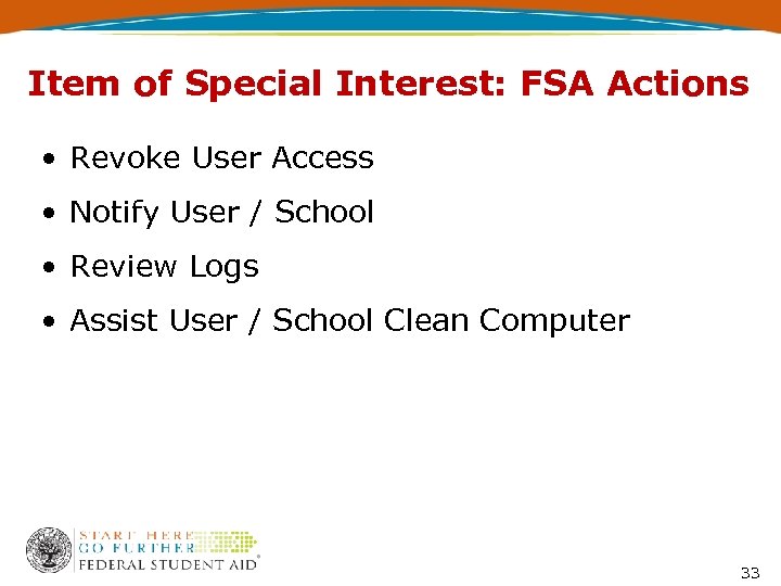 Item of Special Interest: FSA Actions • Revoke User Access • Notify User /