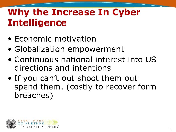 Why the Increase In Cyber Intelligence • Economic motivation • Globalization empowerment • Continuous