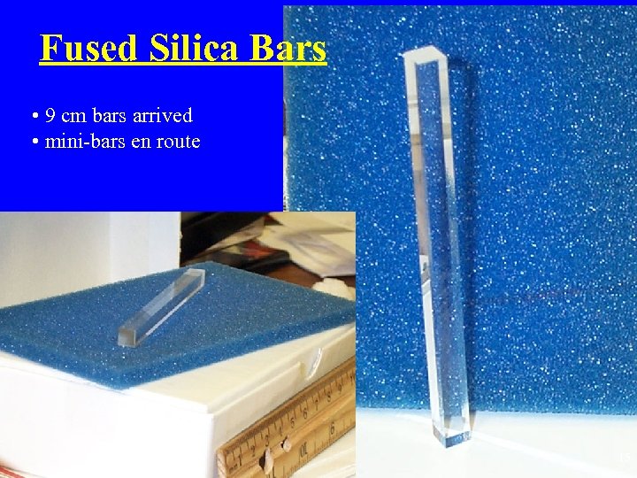 Fused Silica Bars • 9 cm bars arrived • mini-bars en route 15 