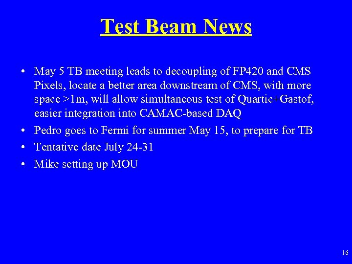 Test Beam News • May 5 TB meeting leads to decoupling of FP 420