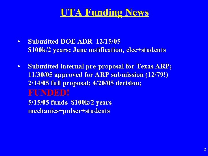 UTA Funding News • Submitted DOE ADR 12/15/05 $100 k/2 years; June notification, elec+students