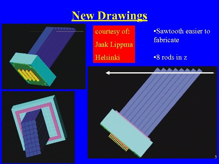 New Drawings courtesy of: Jaak Lippma Helsinki • Sawtooth easier to fabricate • 8