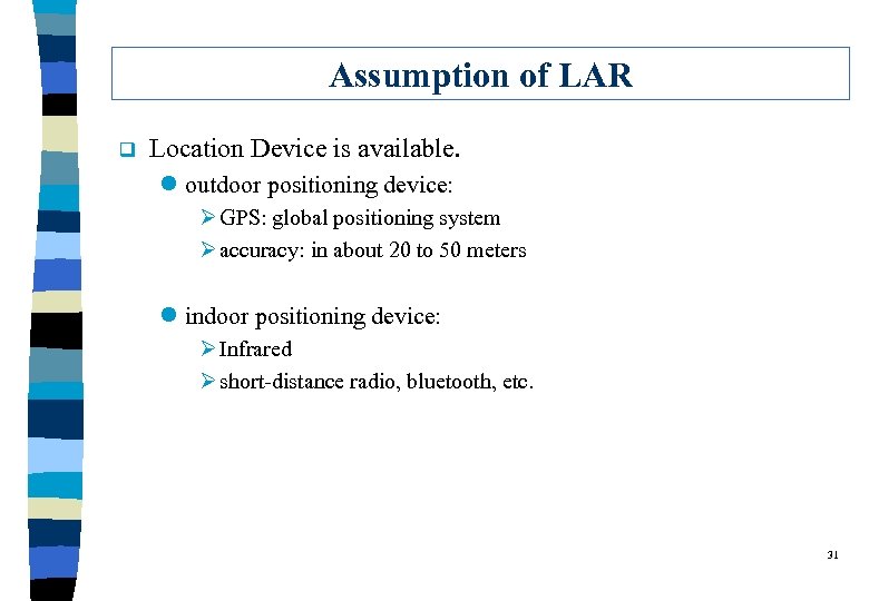Assumption of LAR q Location Device is available. l outdoor positioning device: Ø GPS: