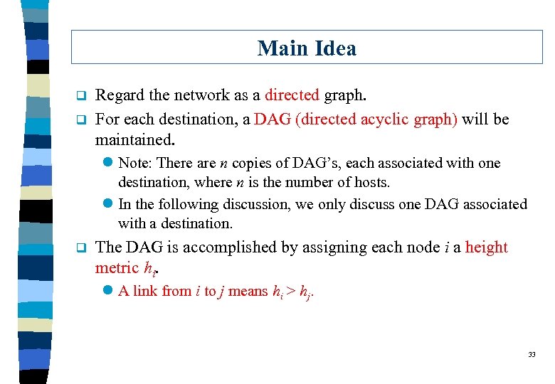 Main Idea q q Regard the network as a directed graph. For each destination,