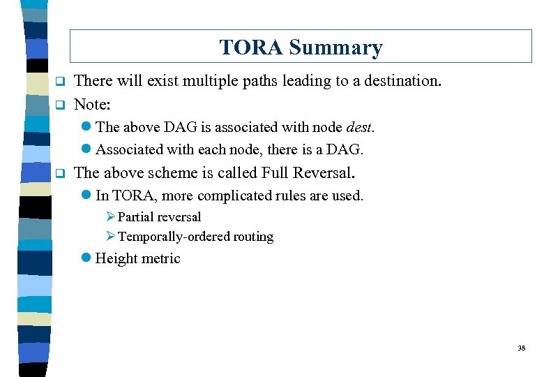 TORA Summary q q There will exist multiple paths leading to a destination. Note: