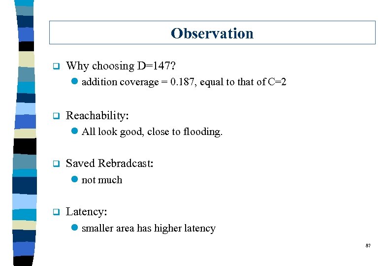 Observation q Why choosing D=147? l addition coverage = 0. 187, equal to that