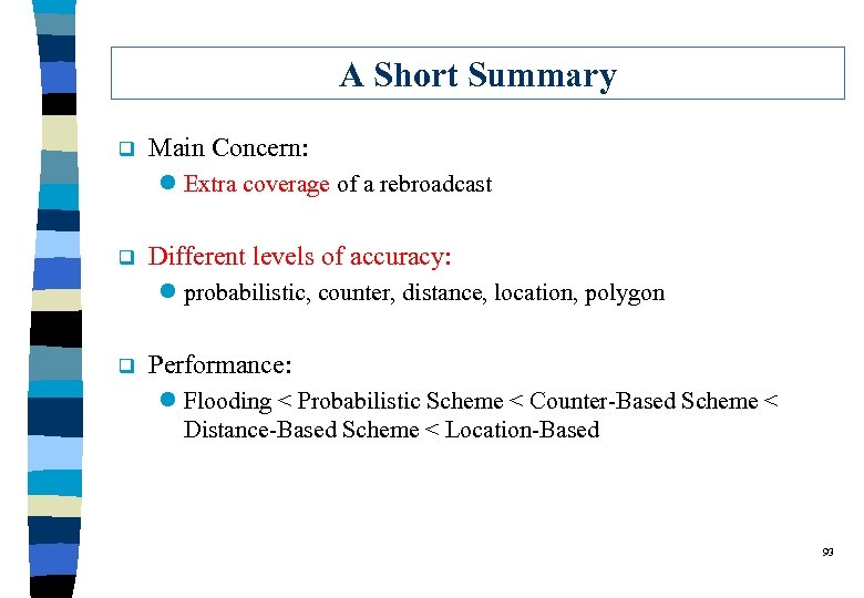 A Short Summary q Main Concern: l Extra coverage of a rebroadcast q Different