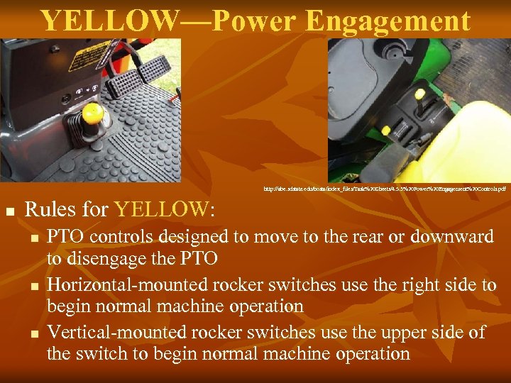 YELLOW—Power Engagement http: //abe. sdstate. edu/hosta/index_files/Task%20 Sheets/4. 5. 3%20 Power%20 Engagement%20 Controls. pdf n