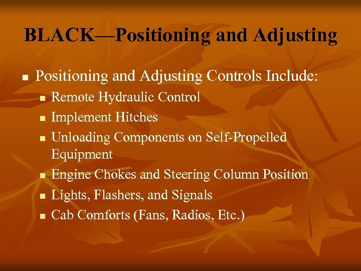 BLACK—Positioning and Adjusting n Positioning and Adjusting Controls Include: n n n Remote Hydraulic