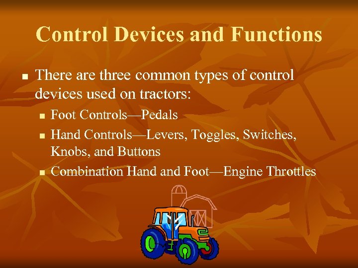 Control Devices and Functions n There are three common types of control devices used