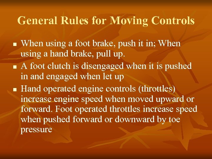 General Rules for Moving Controls n n n When using a foot brake, push