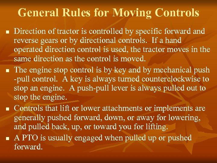 General Rules for Moving Controls n n Direction of tractor is controlled by specific