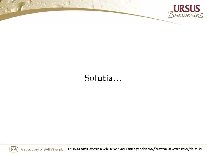 Solutia… Cum sa construiesti o relatie win-win intre producator/furnizor si revanzator/detailist 