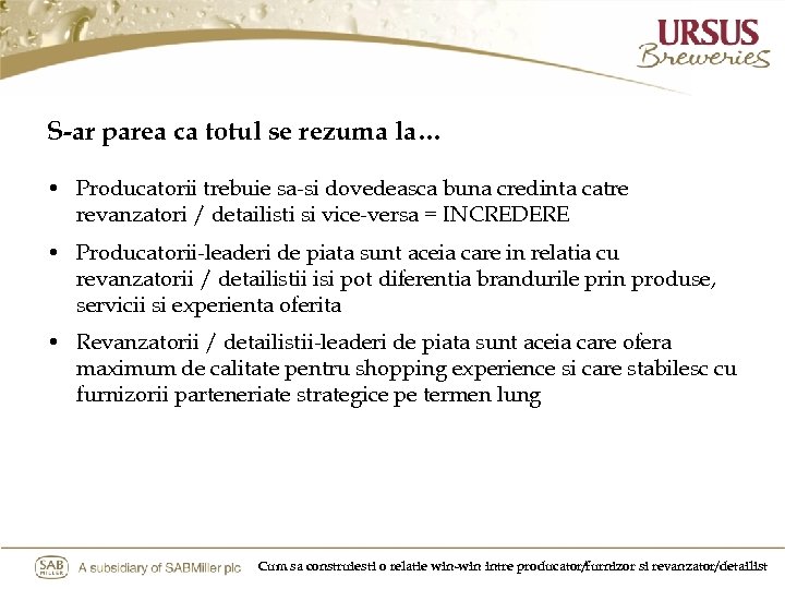 S-ar parea ca totul se rezuma la… • Producatorii trebuie sa-si dovedeasca buna credinta