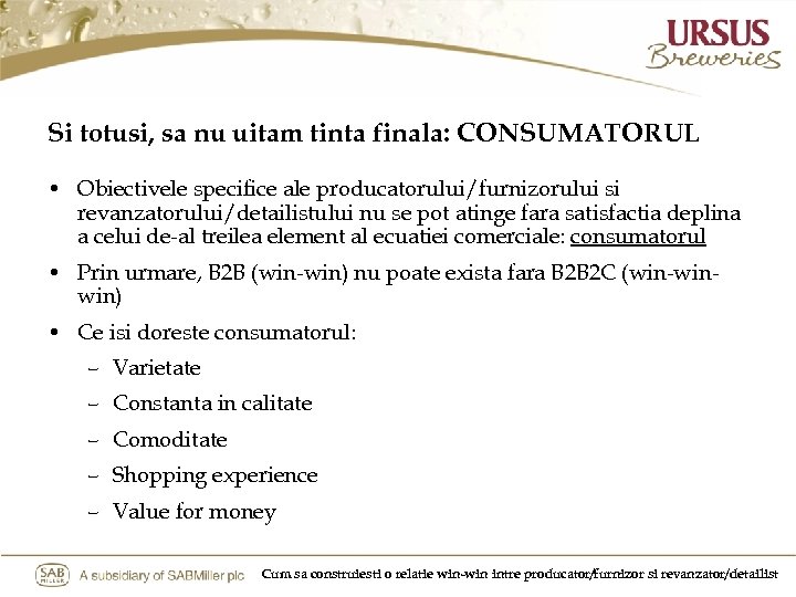 Si totusi, sa nu uitam tinta finala: CONSUMATORUL • Obiectivele specifice ale producatorului/furnizorului si