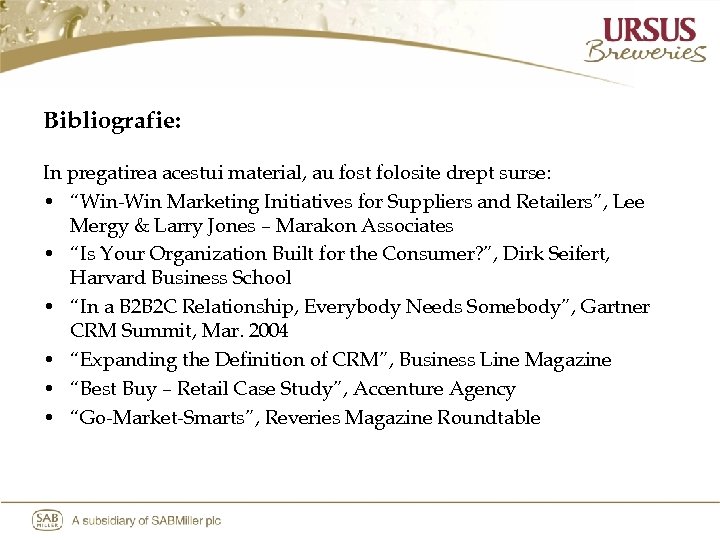 Bibliografie: In pregatirea acestui material, au fost folosite drept surse: • “Win-Win Marketing Initiatives