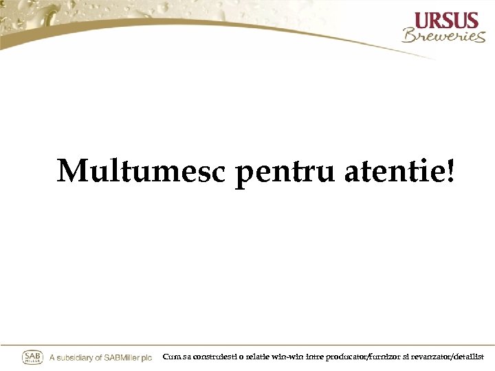 Multumesc pentru atentie! Cum sa construiesti o relatie win-win intre producator/furnizor si revanzator/detailist 