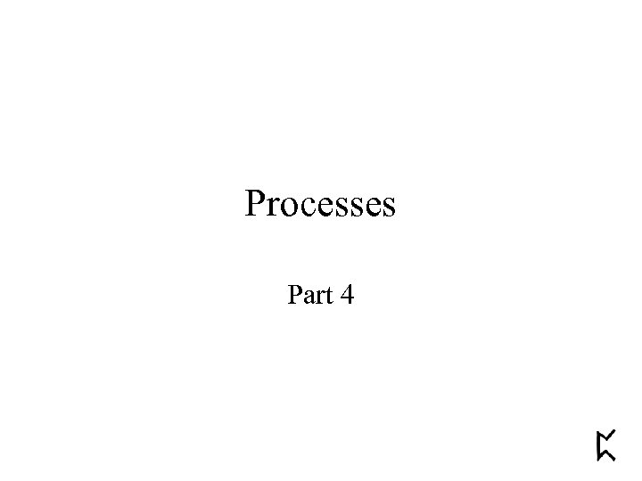 Processes Part 4 