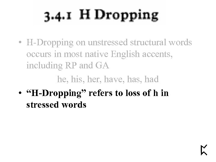  • H-Dropping on unstressed structural words occurs in most native English accents, including